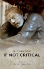 If Not Critical By Eric Griffiths, Freya Johnston (Editor) Cover Image