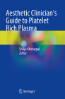 Aesthetic Clinician's Guide to Platelet Rich Plasma By Shilpi Khetarpal (Editor) Cover Image