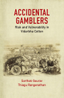 Accidental Gamblers: Risk and Vulnerability in Vidarbha Cotton By Sarthak Gaurav, Thiagu Ranganathan Cover Image