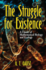 The Struggle for Existence: A Classic of Mathematical Biology and Ecology (Dover Books on Biology) By G. F. Gause Cover Image