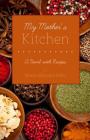 My Mother's Kitchen: A Novel with Recipes By Meera Ekkanath Klein Cover Image