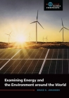 Examining Energy and the Environment around the World (Global Viewpoints) By Bruce Johansen Cover Image