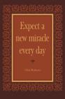 Expect a New Miracle Every Day By Oral Roberts Cover Image