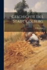 Geschichte Des Stadt Colberg By H. Riemann Cover Image