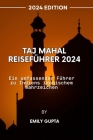 Taj Mahal Reiseführer 2024: Ein umfassender Führer zu Indiens ikonischem Wahrzeichen Cover Image