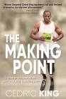 The Making Point: How to succeed when you're at your breaking point By Cedric King, Elizabeth Ann Atkins (Editor), Catherine M. Greenspan (Editor) Cover Image