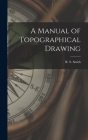 A Manual of Topographical Drawing By R. S. Smith Cover Image