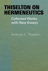Thiselton on Hermeneutics: Collected Works with New Essays By Anthony C. Thiselton Cover Image