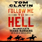 Follow Me to Hell: McNelly's Texas Rangers and the Rise of Frontier Justice By Tom Clavin, George Newbern (Read by) Cover Image