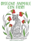 Animali Disegno Con Fiori: 50 illustrazioni UNICHE di fiori e natura - libro da colorare antistress. By Bee Edition Cover Image