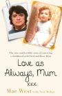 Love as Always, Mum xxx: The true and terrible story of surviving a childhood with Fred and Rose West By Mae West, Neil McKay (With) Cover Image