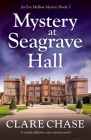 Mystery at Seagrave Hall: A totally addictive cozy mystery novel By Clare Chase Cover Image