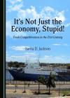 It's Not Just the Economy, Stupid! Trade Competitiveness in the 21st Century By Sarita D. Jackson Cover Image