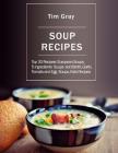 Soup Recipes: Top 30 Recipes: European Soups, 5 ingredients Soups and Broth, Garlic, Tomato and Egg Soups, Kids Recipes By Tim Gray Cover Image