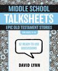 Middle School Talksheets, Epic Old Testament Stories: 52 Ready-To-Use Discussions By David Lynn Cover Image