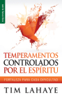 Temperamentos Controlados Por El Espíritu - Serie Favoritos: Fortaleza Para Cada Dificultad By Tim LaHaye Cover Image