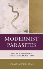 Modernist Parasites: Bioethics, Dependency, and Literature, Post-1900 By Sebastian Williams Cover Image