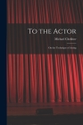 To the Actor: on the Technique of Acting By Michael 1891-1955 Chekhov Cover Image