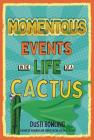 Momentous Events in the Life of a Cactus: Volume 2 By Dusti Bowling Cover Image