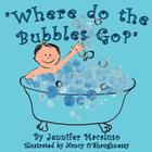 Where do the Bubbles Go? By Jennifer Macaluso Cover Image
