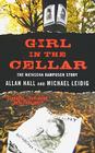 Girl in the Cellar: The Natascha Kampusch Story By Allan Hall, Michael Leidig Cover Image