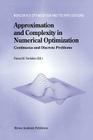 Approximation and Complexity in Numerical Optimization: Continuous and Discrete Problems (Nonconvex Optimization and Its Applications #42) By Panos M. Pardalos (Editor) Cover Image