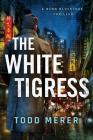 The White Tigress (Benn BlueStone Thriller #2) By Todd Merer Cover Image