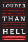 Louder Than Hell: The Definitive Oral History of Metal By Jon Wiederhorn, Katherine Turman Cover Image