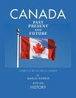 Canada Past Present and Future: A Series of Books about Canada By Marlo Keddie Cover Image