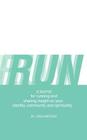 Run: A Journal for Running and Sharing Insight on Your Identity, Community and Spirituality Cover Image