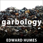 Garbology: Our Dirty Love Affair with Trash Cover Image