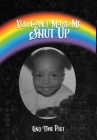 You Can't Make Me Shut Up Cover Image