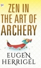 Zen in the Art of Archery By Eugen Herrigel Cover Image