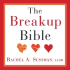The Breakup Bible: The Smart Woman's Guide to Healing from a Breakup or Divorce By Rachel Sussman, Susan Boyce (Read by) Cover Image
