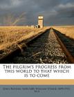 The Pilgrim's Progress from This World to That Which Is to Come Cover Image