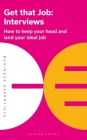 Get That Job: Interviews: How to keep your head and land your ideal job (Business Essentials #1) By Bloomsbury Publishing Cover Image