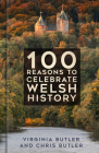 100 Reasons to Celebrate Welsh History Cover Image