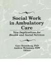 Social Work in Ambulatory Care: New Implications for Health and Social Services Cover Image