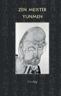 Zen Meister Yunmen: Leben und Lehre des letzten Giganten der Zen-Klassik (Buddhism) Cover Image