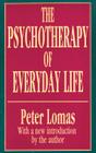 The Psychotherapy of Everyday Life (History of Ideas) By Peter Lomas Cover Image