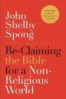Re-Claiming the Bible for a Non-Religious World By John Shelby Spong Cover Image