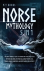 Norse Mythology: [5 in 1] The Most Complete Guide to Enhancing Your Knowledge of Norse Culture. Discover All About Viking Gods, Heroes, Cover Image