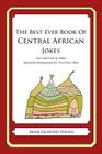 The Best Ever Book of Central African Jokes: Lots and Lots of Jokes Specially Repurposed for You-Know-Who By Mark Geoffrey Young Cover Image