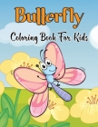 Butterfly Coloring Book For Kids: An Adult Coloring Book Featuring Butterflies For Relieving Stress & Relaxation.Volume-1 Cover Image