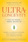 UltraLongevity: The Seven-Step Program for a Younger, Healthier You By Mark Liponis, MD Cover Image