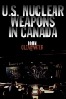 U.S. Nuclear Weapons in Canada Cover Image