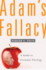 Adam's Fallacy: A Guide to Economic Theology By Duncan K. Foley Cover Image