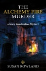 The Alchemy Fire Murder: a Mary Wandwalker Mystery By Susan Rowland Cover Image