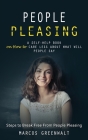 People Pleasing: A Self-help Book on How to Care Less About What Will People Say (Steps to Break Free From People Pleasing) By Marcos Greenwalt Cover Image
