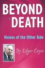 Beyond Death: Visions of the Other Side By Edgar Cayce Cover Image